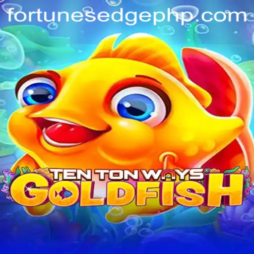 Dive into the World of TenTonWaysGoldfish: Fortune's Edge